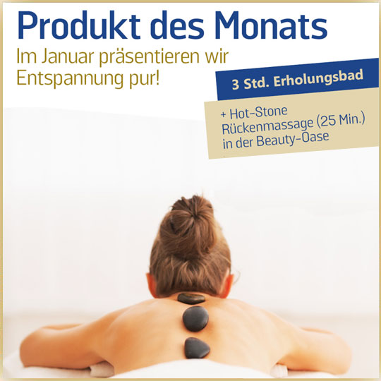 Produkt des Monats Januar 2026 - Erholungsbad + Hot Stone Massage