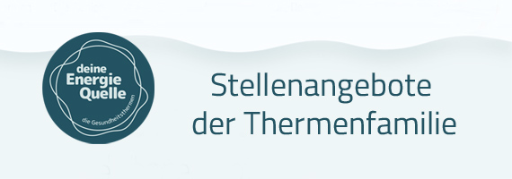 aktuelle Stellenangebote Thermenfamilie